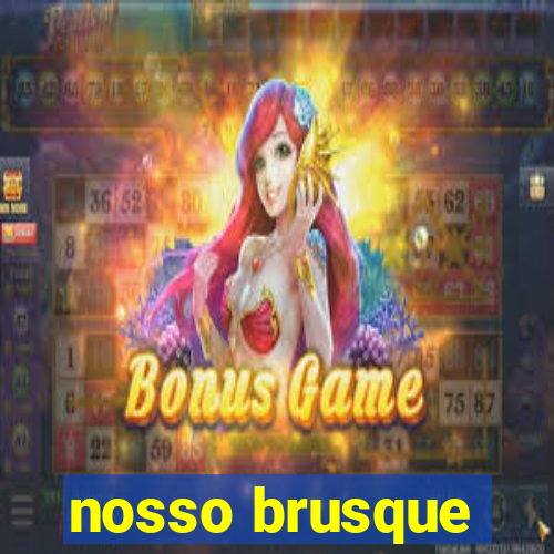 nosso brusque